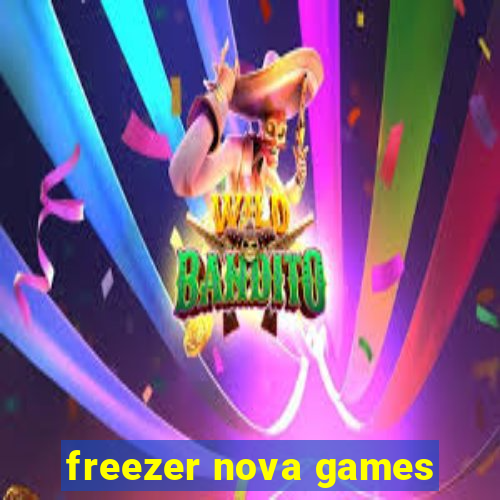 freezer nova games